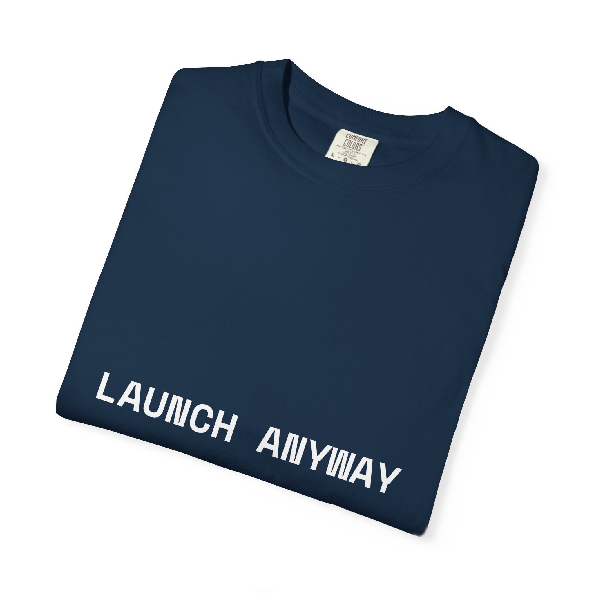 Launch Anyway T-Shirt